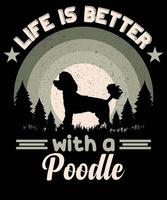 la vie est mieux avec une caniche chien ancien T-shirt conception. vecteur