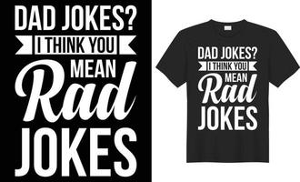 papa blagues je pense vous signifier rad blagues typographie vecteur T-shirt conception. parfait pour impression articles et Sacs, affiche, modèle, bannière. manuscrit vecteur illustration. isolé sur noir Contexte.