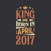 Roi sont née dans avril 2017. née dans avril 2017 rétro ancien anniversaire vecteur
