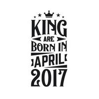 Roi sont née dans avril 2017. née dans avril 2017 rétro ancien anniversaire vecteur