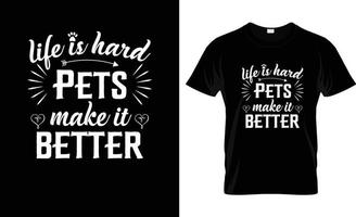 la vie est difficile animaux domestiques faire il mieux citation T-shirt conception et Nouveau typographie T-shirt conception. animaux domestiques caractères citations pour imprimable affiche, fourre-tout sac, tasses, T-shirt conception, la vie est difficile animaux domestiques faire il mieux vecteur