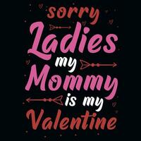 Pardon Dames mon maman est mon valentines T-shirt conception vecteur