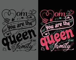 maman vous sont le reine de notre famille de la mère journée T-shirt conception. fête dans calligraphie, texte, ou Police de caractère salutation cartes, tasses, dépliants. vecteur