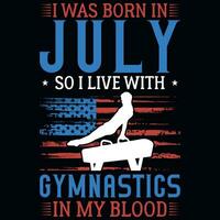 je a été née dans juillet donc je vivre avec gymnastique T-shirt conception vecteur