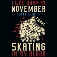 je a été née dans novembre donc je vivre avec patinage T-shirt conception vecteur