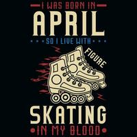 je a été née dans avril donc je vivre avec patinage T-shirt conception vecteur