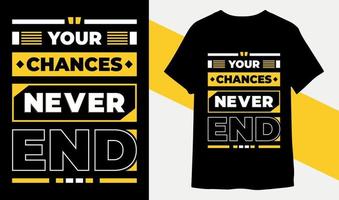 votre chances jamais fin typographie T-shirt conception pour impression prêt vecteur