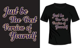 juste être le meilleur version de toi même de motivation citation typographie vecteur illustration T-shirt conception