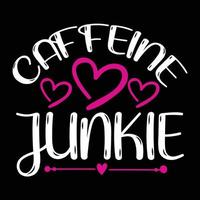 caféine junkie, de la mère journée chemise impression modèle, typographie conception pour maman maman maman fille grand-mère fille femmes tante maman la vie enfant meilleur maman adorable chemise vecteur