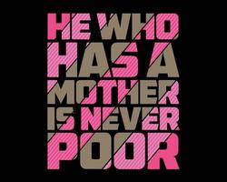 il qui a une mère est jamais pauvre, de la mère journée ancien conception, salutation cartes, tasses, dépliants, impression , oreillers etc vecteur