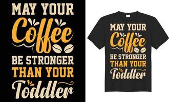 mai votre café être plus forte que votre bambin typographie vecteur T-shirt conception. parfait pour impression articles et Sacs, affiche, modèle. manuscrit vecteur illustration. isolé sur noir Contexte.