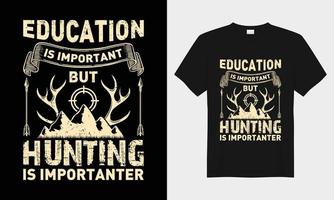 éducation est important mais chasse est plus important , vecteur typographie T-shirt conception