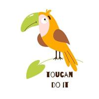 toucan tropical oiseau. mignonne été de motivation phrase pouvez faire il. été isolé logo. marrant brillant toucan pour des gamins impression tropical ambiance symbole. dessin animé style pour bébé enfant conception. vecteur illustration.