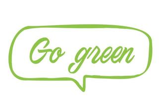 aller vert. éco amical message dans bulle discours. dialogue ballon avec environnement phrase. vecteur