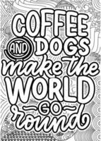 café et chiens faire le monde aller rond. de motivation citations coloration pages conception. inspirant mots coloration livre pages conception. chien citations conception page, adulte coloration page conception vecteur