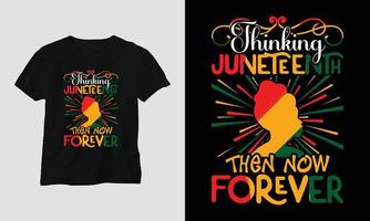 en pensant juneteenth puis maintenant pour toujours T-shirt et vêtements conception. vecteur imprimer, typographie, affiche, emblème, Festival