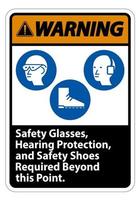 Panneau d'avertissement lunettes de sécurité protection auditive et chaussures de sécurité nécessaires au-delà de ce point sur fond blanc vecteur