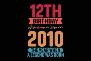 12e anniversaire impressionnant puisque 2010 le année lorsque une Légende a été née T-shirt conception vecteur