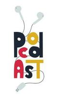 le dessiné à la main mot Podcast et câble écouteurs. le Podcast écoute symbole. le concept de une couverture ou une économiseur d'écran. Créatif caractères. Couleur plat vecteur illustration isolé sur une blanc Contexte