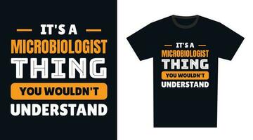microbiologiste t chemise conception. c'est une microbiologiste chose, vous ne serait pas comprendre vecteur