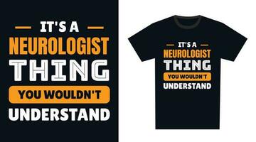 neurologue t chemise conception. c'est une neurologue chose, vous ne serait pas comprendre vecteur