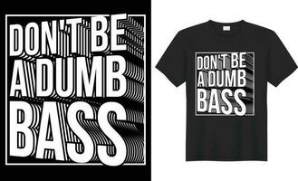 ne le fais pas être une stupide basse typographie vecteur T-shirt conception. parfait pour impression articles et Sacs, tasse, affiche, bannière. manuscrit vecteur illustration. isolé sur noir Contexte.