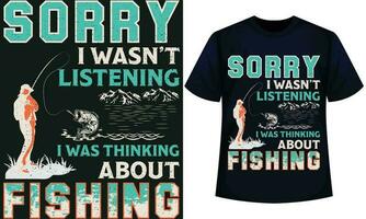Pardon je était t écoute je a été en pensant à propos pêche. pêche T-shirt conception vecteur