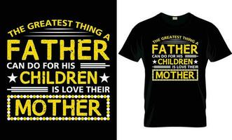 vous sont le meilleur papa une maman pourrait être content du père journée maman. du père journée T-shirt Célibataire mère t- chemise. vecteur