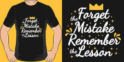 oublier le erreur rappelles toi le leçon, de motivation citation T-shirt conception. vecteur