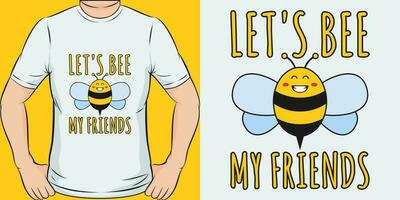 nous allons abeille mon amis, marrant citation T-shirt conception. vecteur