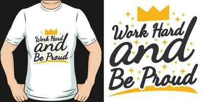 travail difficile et être fier, de motivation citation T-shirt conception. vecteur