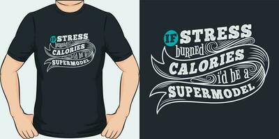 si stress brûlé calories identifiant être une mannequin, marrant citation T-shirt conception. vecteur