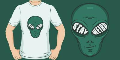 rester bizarre, extraterrestre et OVNI T-shirt conception. vecteur