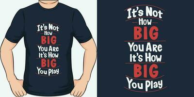 c'est ne pas Comment gros vous sont, c'est Comment gros vous jouer, de motivation citation T-shirt conception. vecteur
