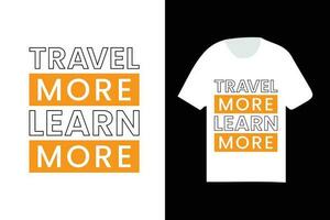 Voyage plus apprendre plus typographie t chemise conception, moderne à la mode texte conception t chemise vecteur