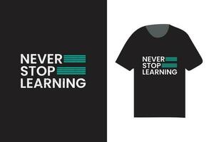jamais Arrêtez apprentissage typographie t chemise conception, à la mode t chemise conception vecteur