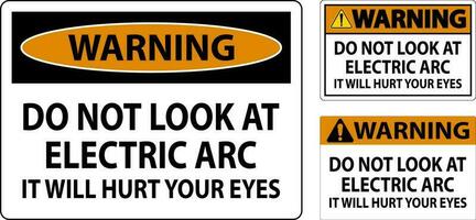 avertissement signe faire ne pas Regardez à le électrique arc il volonté blesser votre yeux vecteur