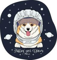 corgi chien dans le astronaute casque sur une espace Contexte. suivre votre rêver - caractères Devis. humour carte, T-shirt composition, main tiré style imprimer. vecteur