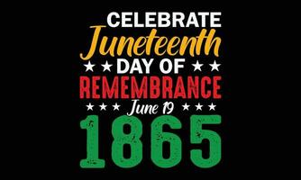 célébrer juneteenth journée de souvenir juin 19, 1865 T-shirt conception. illustration de juneteenth conception en utilisant noir concept de africain Américain, juin 19, le 19 juin, libre, noir vies matière. vecteur
