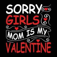 Pardon les filles maman est mon Valentin T-shirt conception vecteur illustration