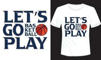 nous allons aller jouer basketball T-shirt conception vecteur illustration