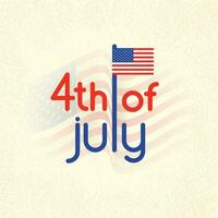 création d'affiches ou de bannières, texte de typographie 4 juillet avec drapeau américain. vecteur