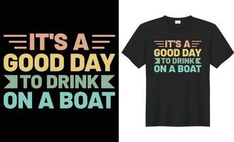 c'est une bien journée à boisson sur une bateau typographie vecteur T-shirt conception. parfait pour impression articles et Sacs, tasse, modèle, autocollant, bannière. manuscrit vecteur illustration. isolé sur noir Contexte.