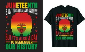 juneteenth est une journée à célébrer notre le progrès mais c'est aussi une journée à rappelles toi notre histoire-juin vecteur T-shirt conception.