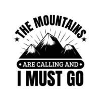 le montagnes sont appel et je doit aller aventure sauvage t chemise conception - vecteur graphique, typographique affiche, ancien, étiqueter, badge, logo, icône ou T-shirt