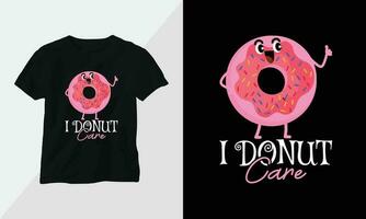 je Donut se soucier - Donut T-shirt et vêtements conception. vecteur imprimer, typographie, affiche, emblème, festival, dessin animé