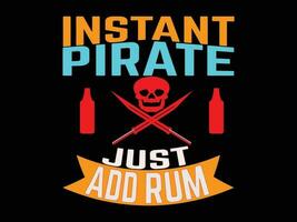 instant pirate juste ajouter Rhum T-shirt conception vecteur