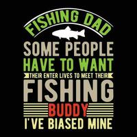 pêche papa certains gens avoir à vouloir leur entrer vies à rencontrer leur pêche copain j'ai biaisé mien T-shirt dessins vecteur