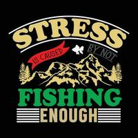 stress est causé par ne pas pêche assez T-shirt dessins vecteur