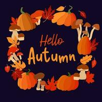 Bonjour l'automne. rond l'automne Contexte. tomber affiche avec citrouille, champignon et feuilles dans l'automne couleurs. vecteur